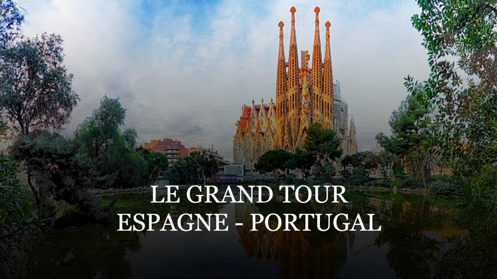 Le Grand Tour: Espagne, Portugal