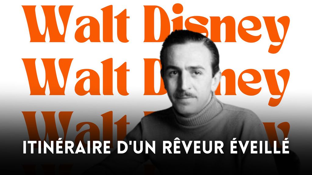 Walt Disney, itinéraire d'un rêveur éveillé