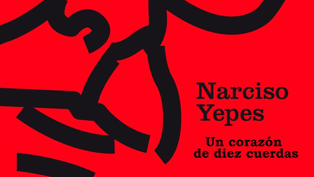 Narciso Yepes. Un corazón de diez cuerdas