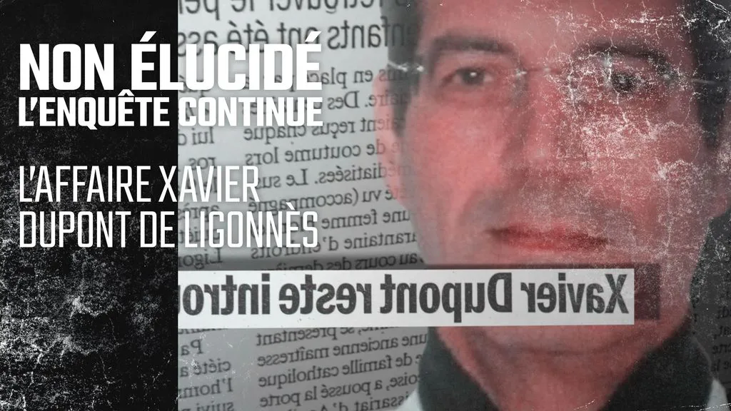 Non Élucidé, l'enquête continue - 	L'affaire Xavier Dupont de Ligonnès