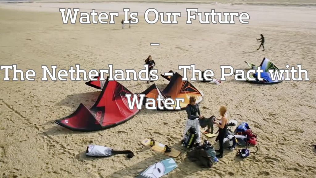 Water Is Our Future - The Netherlands - The Pact with Water