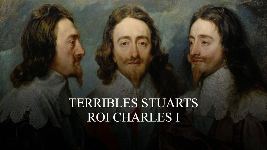 Terribles Stuarts - Roi Charles I