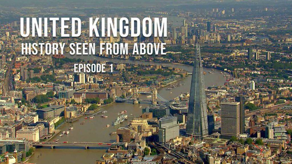 United Kingdom, history seen from above - Episode 1