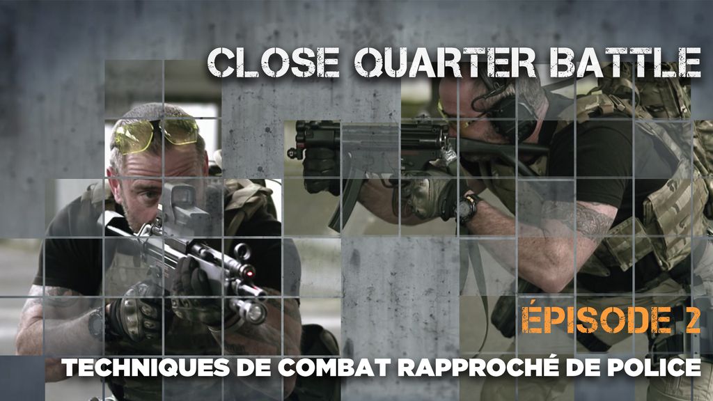 Close Quarter Battle | Episode 2 : Techniques de combat de police