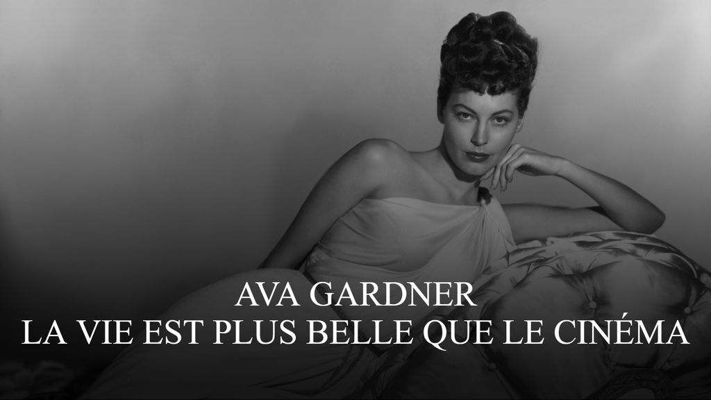 Ava Gardner, la vie est plus belle que le cinema