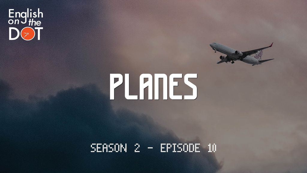 English on the Dot - Season 2 - Episode 10 - Planes