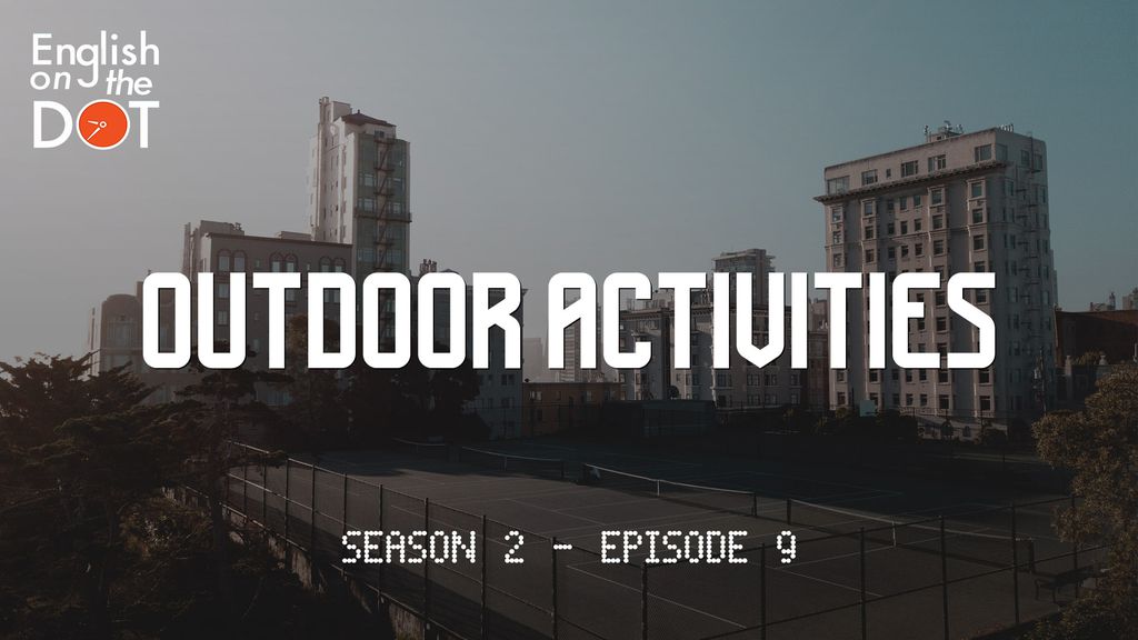 English on the Dot - Season 2 - Episode 9 - Outdoor Activities