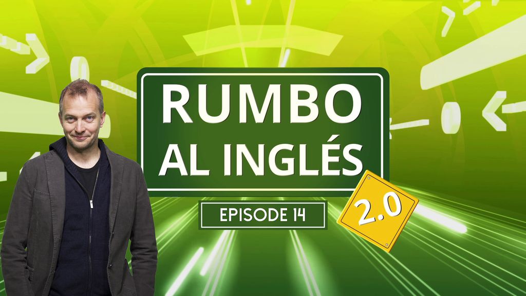 Rumbo al Inglés 2.0 - Episode 14