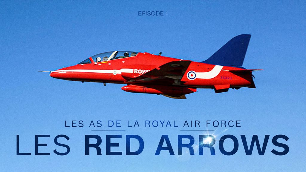 Les as de la Royal Air Force : les red arrows - Episode 1