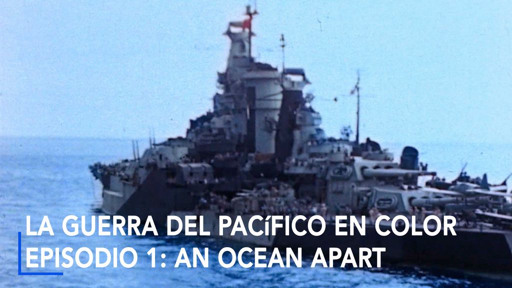 La guerra del Pacífico en color, episodio 1: Un Océano nos separa