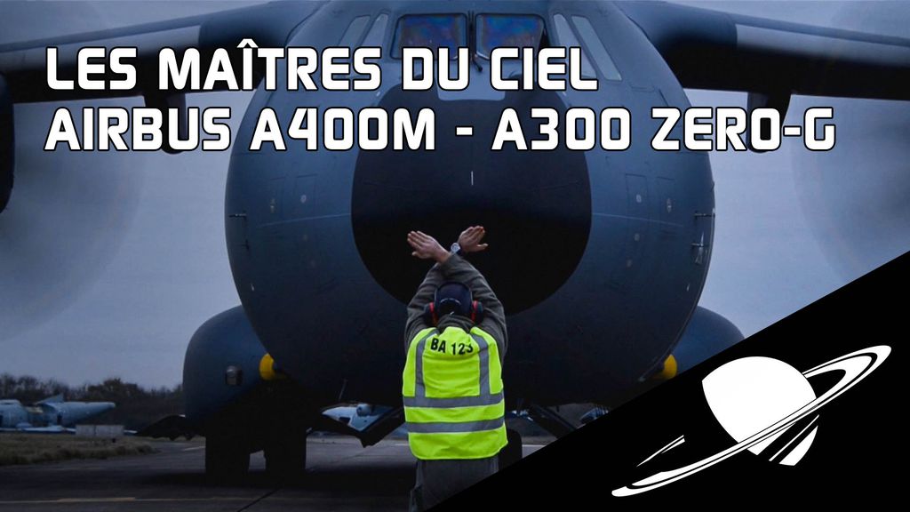 Les Maîtres du ciel : Airbus A400M - A300 ZERO-G