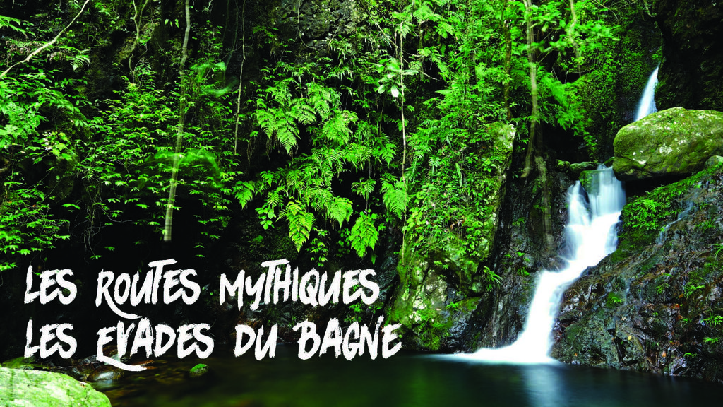 FR - Les Routes Mythiques - Les évadés du bagne