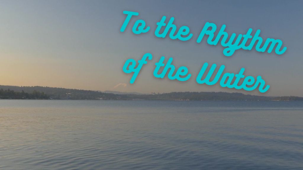 To The Rhythm Of The Water