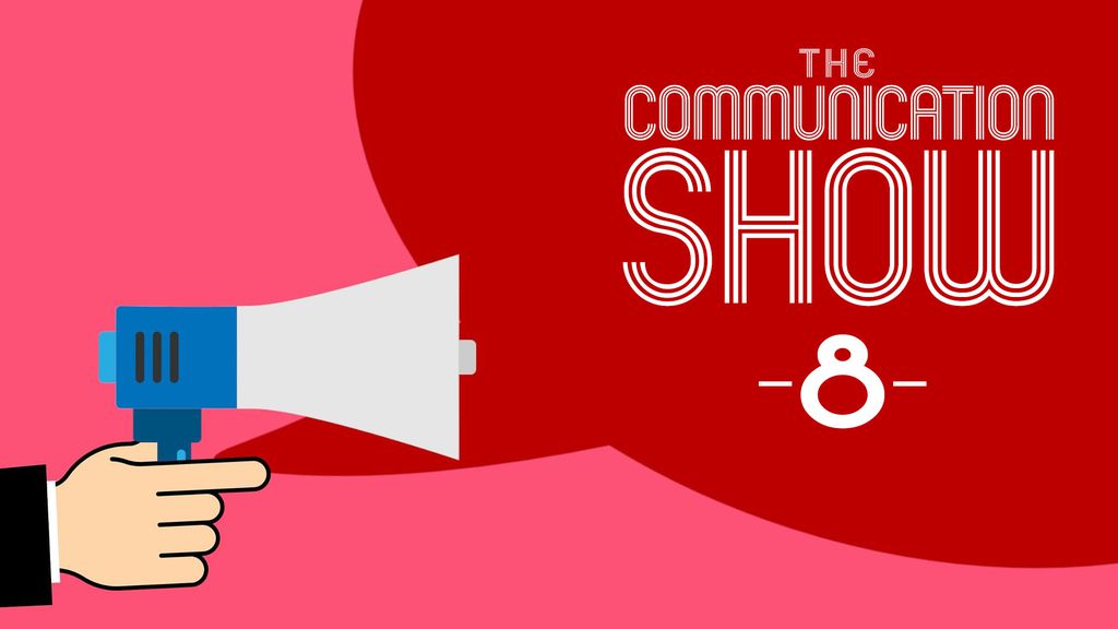 The Communication Show | Episode 8