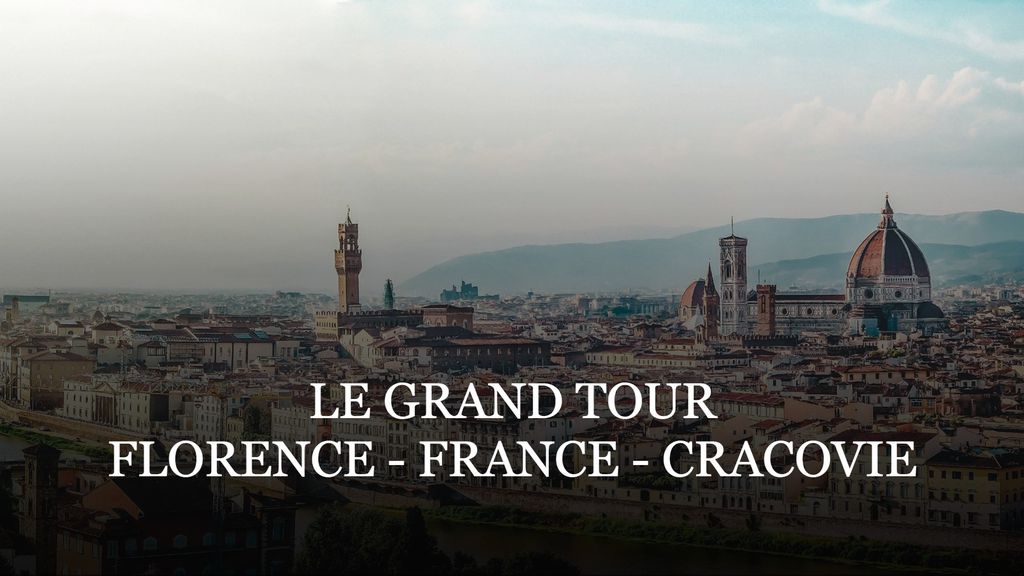 Le Grand Tour: Florence, France, Cracovie