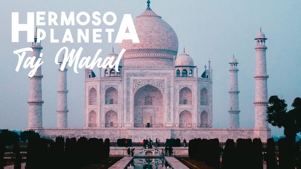 Hermoso planeta - Taj Mahal