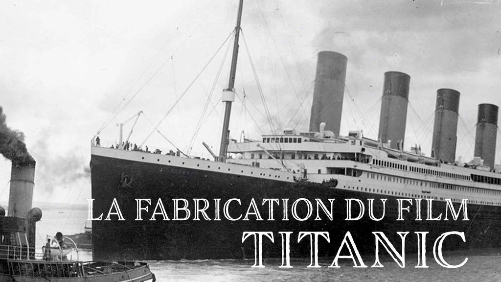 La fabrication du film Titanic