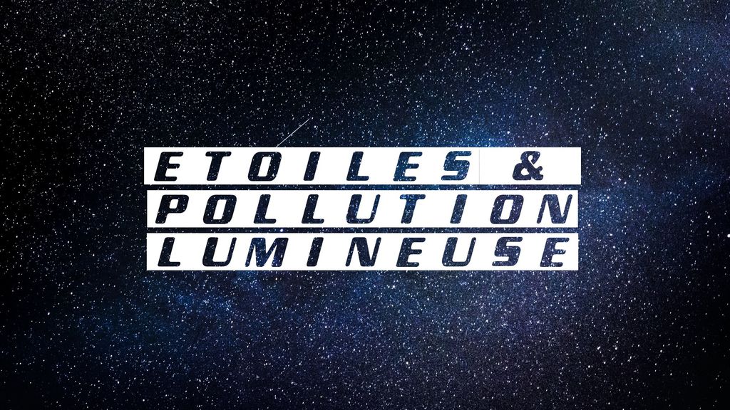 Etoiles et Pollution Lumineuse: Retiens la Nuit