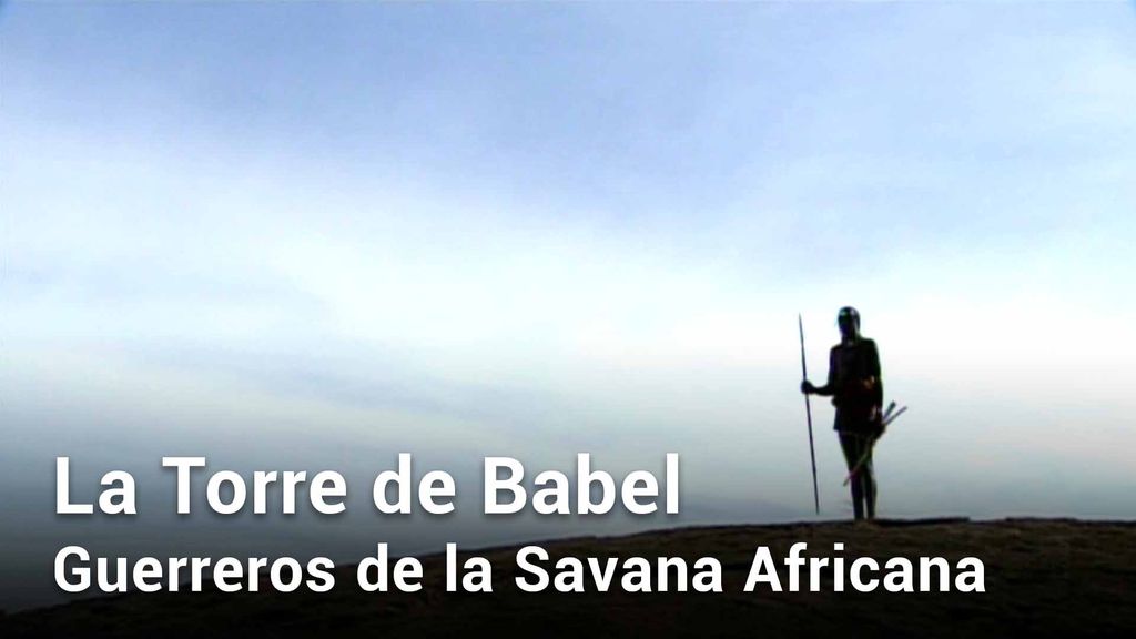 La Torre de Babel Ep.1. : Guerreros de la Savana Africana