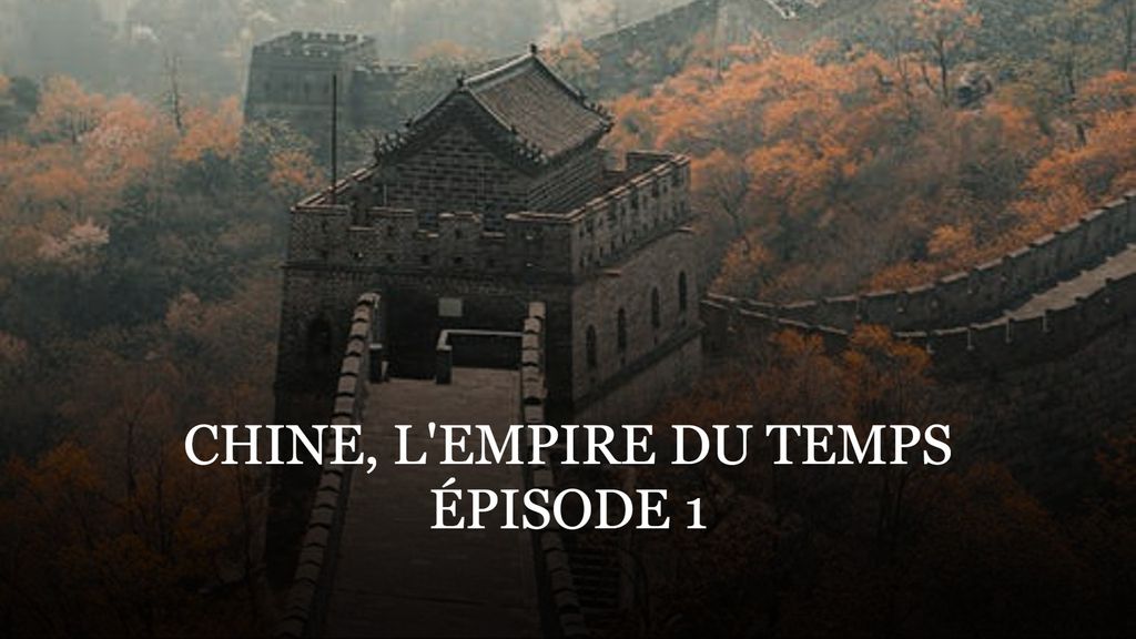 Chine, l'Empire du Temps - Episode 1