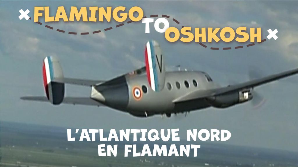 Flamingo to Oshkosh - L'Atlantique Nord en Flamant