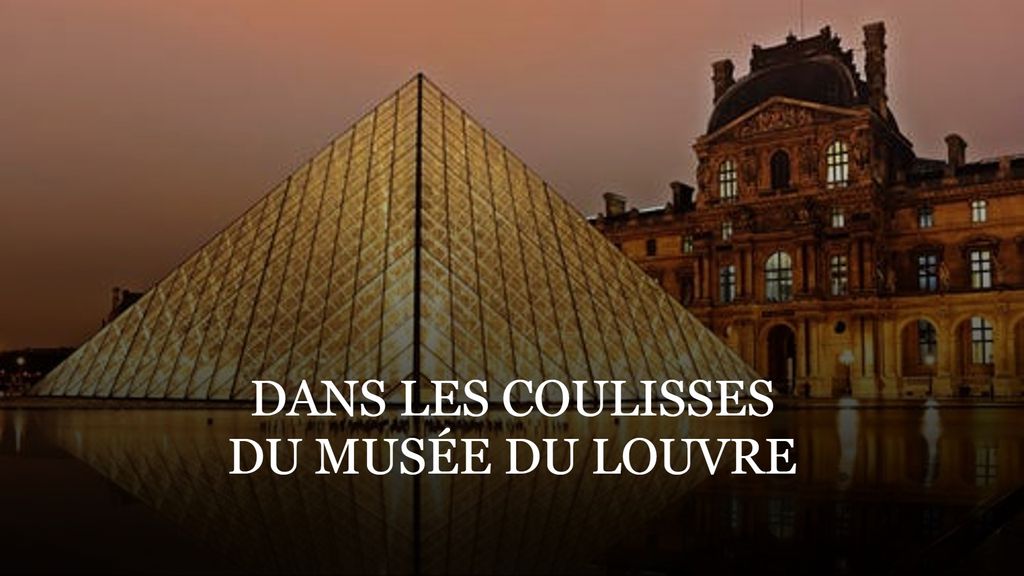 Dans les coulisses du Musée du Louvre