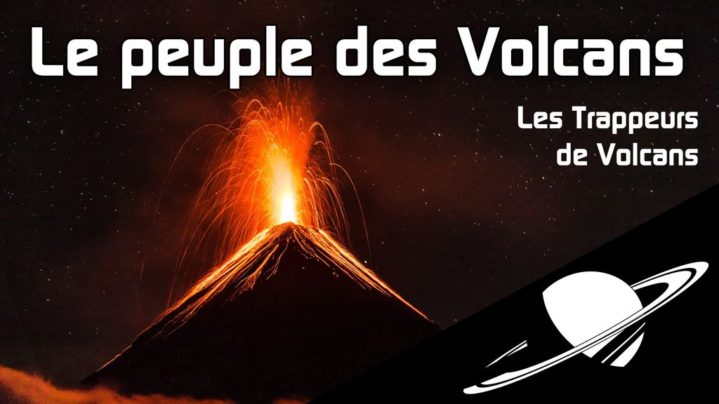 Le Peuple des Volcans - les Trappeurs de Volcans