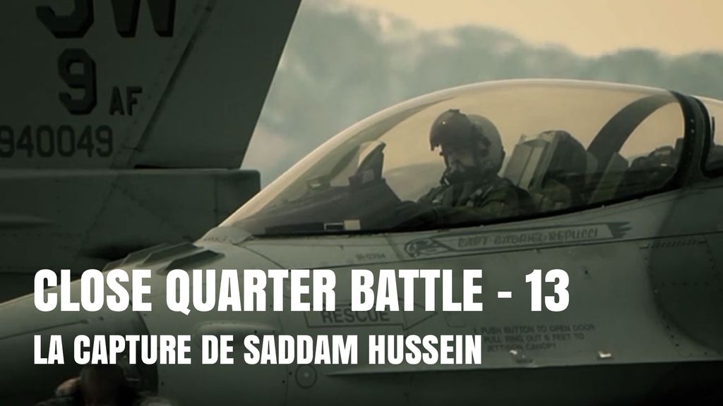 Close Quarter Battle - S01 E13 - Chasse et Capture de Saddam Hussein