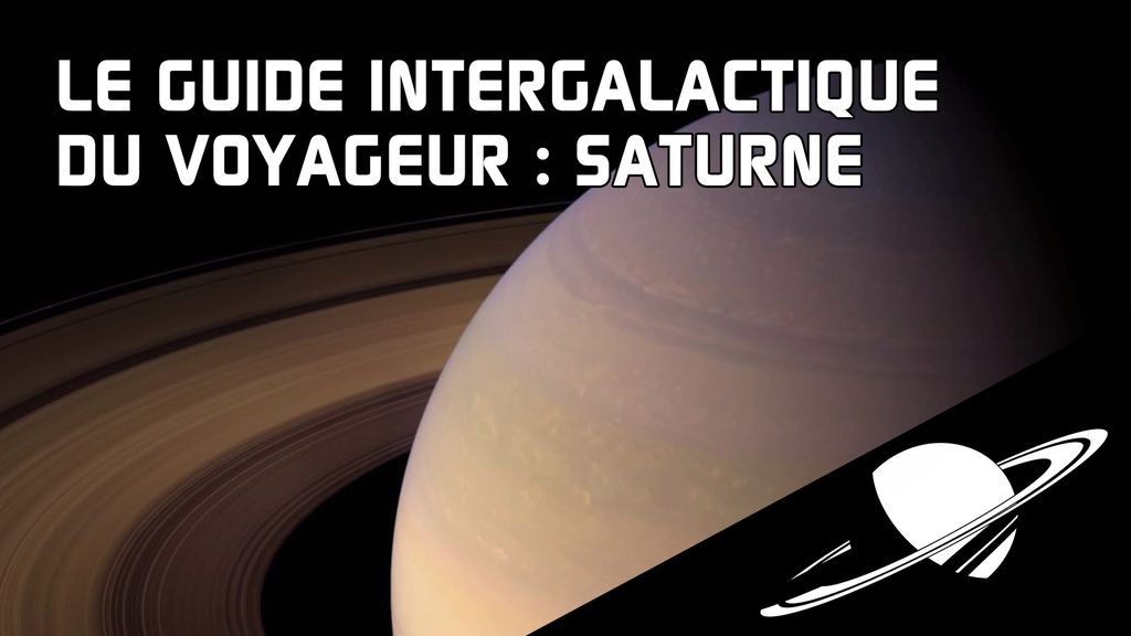 Le guide intergalactique du Voyageur : Saturne