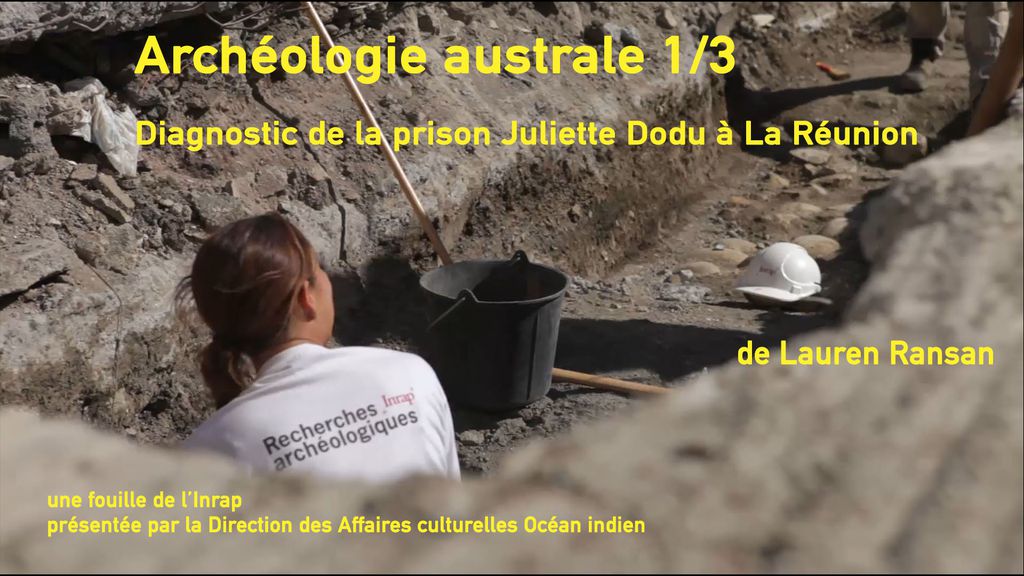Archéologie Australe - Épisode 01 | Diagnostic de l'ancienne Prison Juliette Dodu
