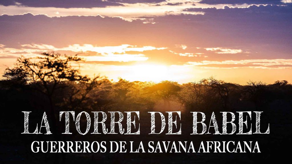 La Torre de Babel  : Guerreros de la Savana Africana