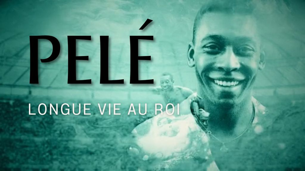 Pelé : Longue vie au roi