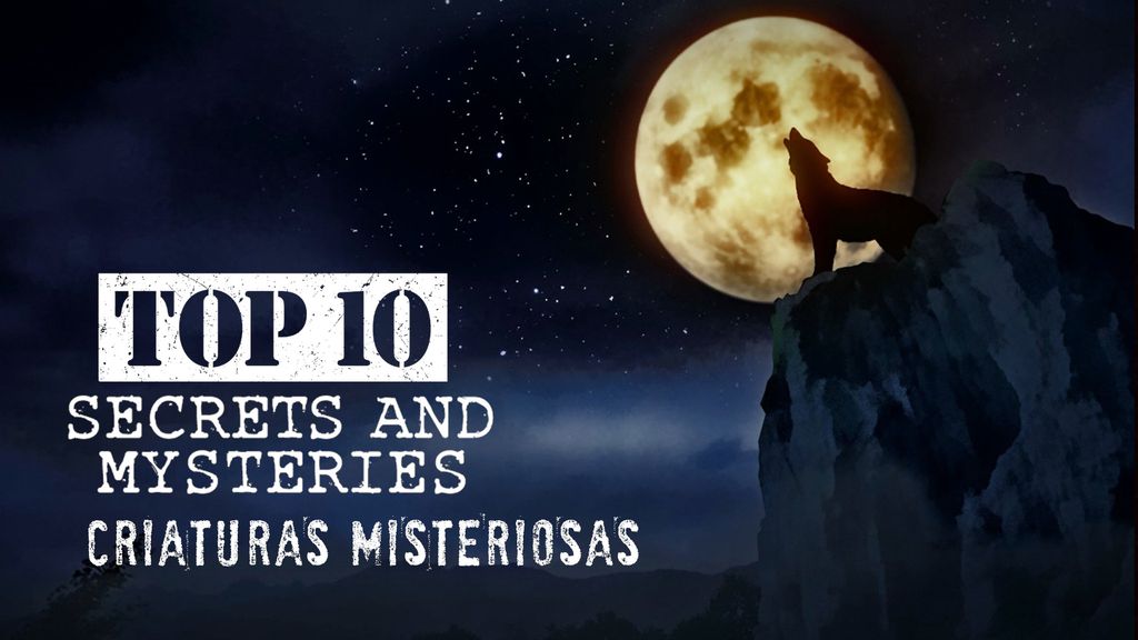Top 10 Secrets and Mysteries - Criaturias Misteriosas