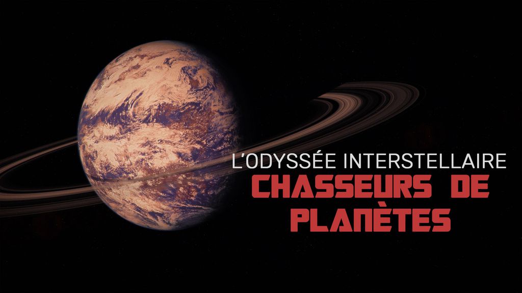 L'odyssée Interstellaire - Episode 1 : Chasseurs de Planètes