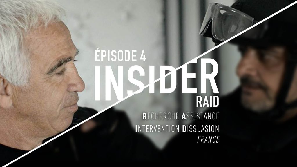 Insider | S1E4 : RAID (Recherche Assistance Intervention Dissuasion, France)