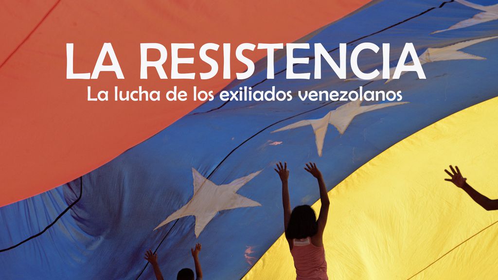 La resistencia : La lucha de los exiliados venezolanos