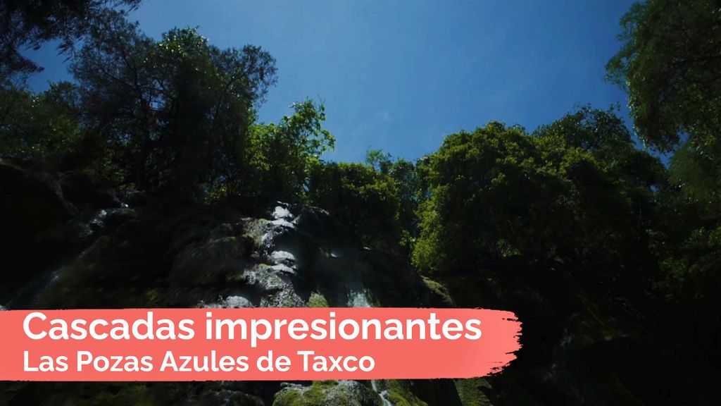 Cascadas impresionantes: Las Pozas Azules de Taxco