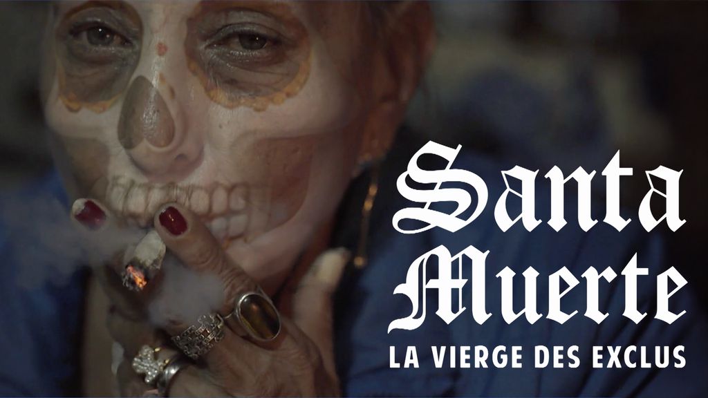 Santa Muerte : La Vierge des exclus