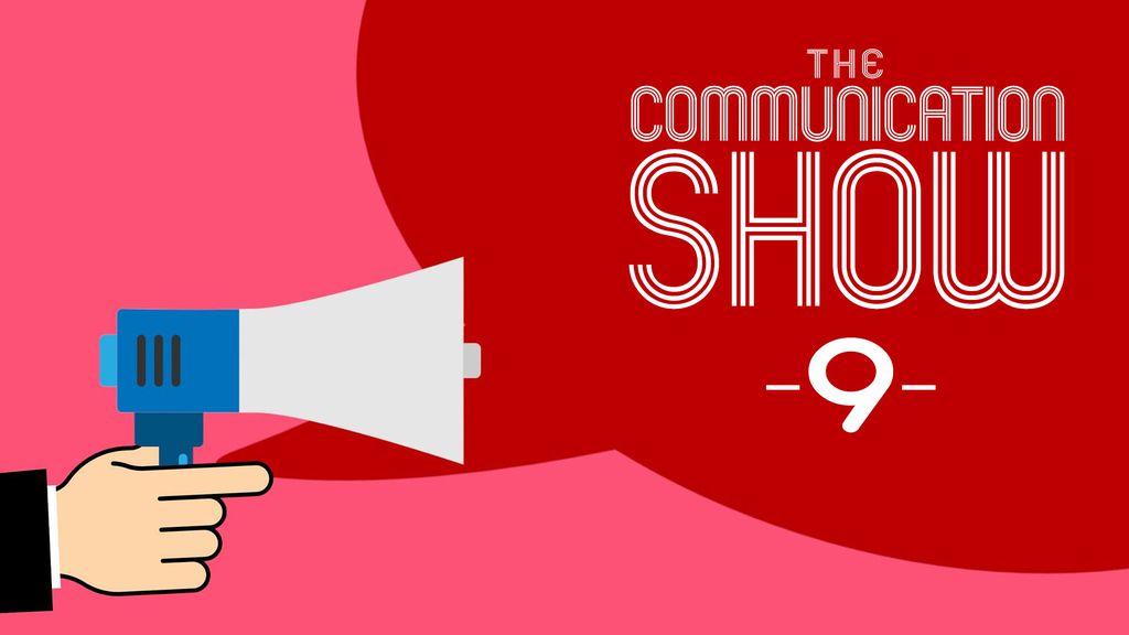 The Communication Show | Episode 9