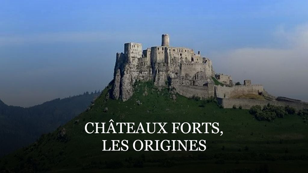 Châteaux forts, les origines