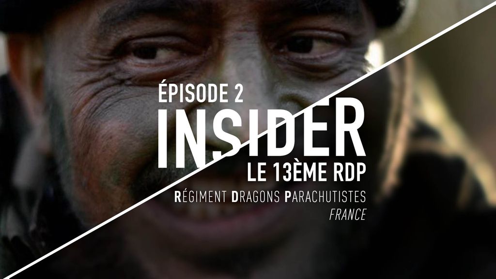 Insider saison 1, épisode 2/6 : Le 13ème RDP (Régiment Dragons Parachutistes, France)