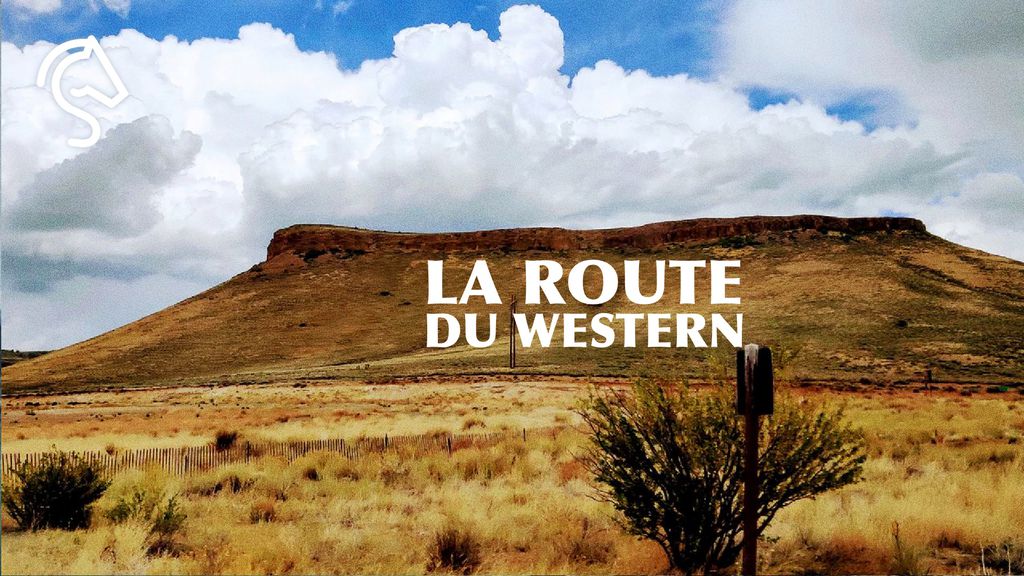 Les Routes Mythiques - La Route du Western