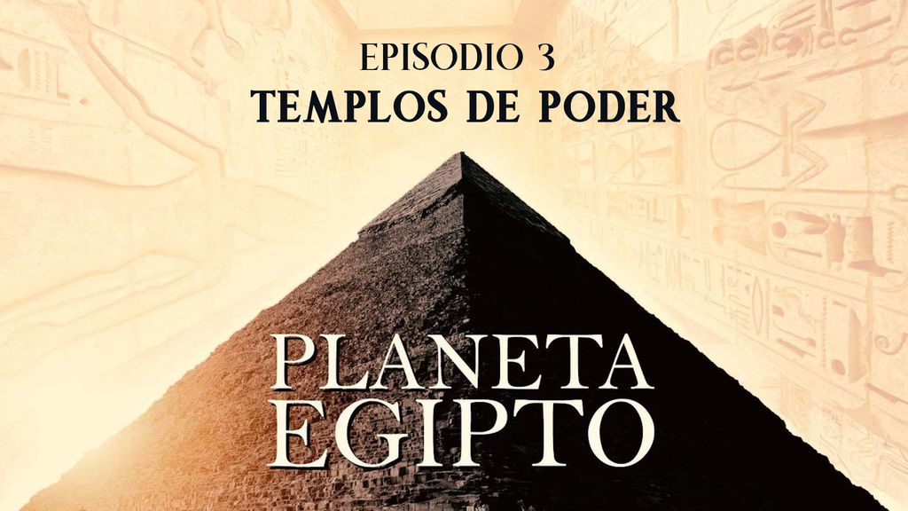 Planeta Egipto | Episodio 3 | Templos de poder