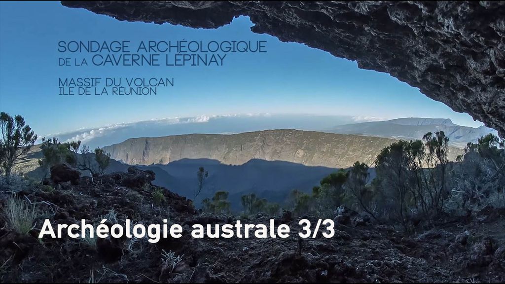 Archéologie Australe - Épisode 03 | La Caverne Lépinay au Volcan
