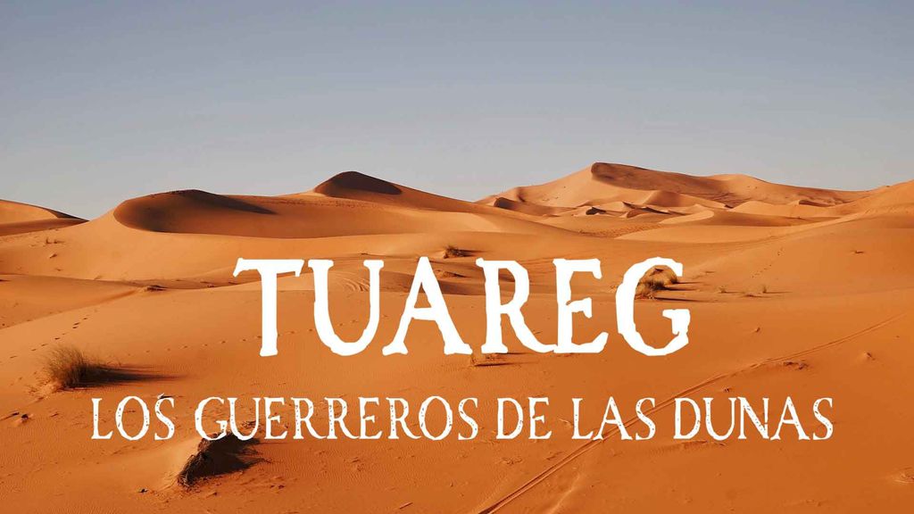 Tuareg: Los Guerreros de las Dunas