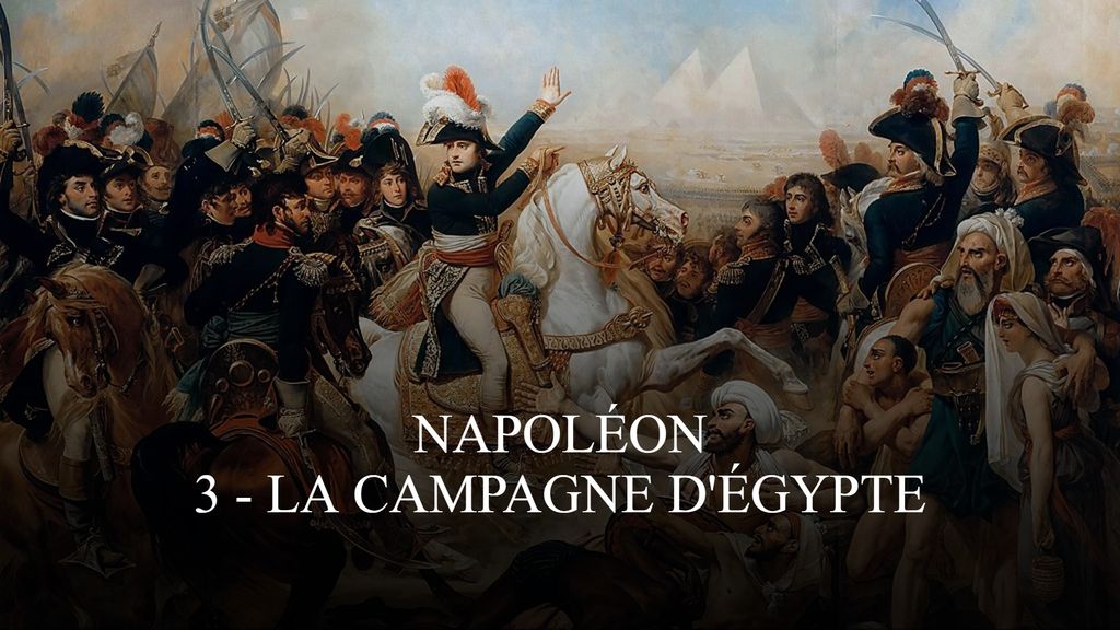 Napoléon | 3 - La campagne d'Égypte