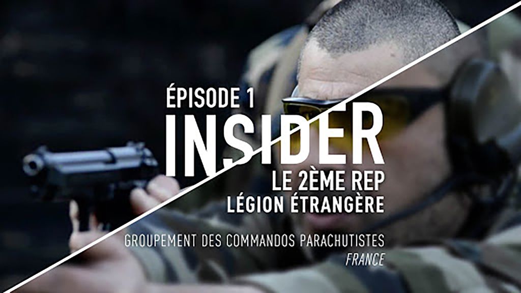 Insider | S1E1 : Le 2ème REP Légion Etrangère (Groupement des Commandos Parachutistes, France)