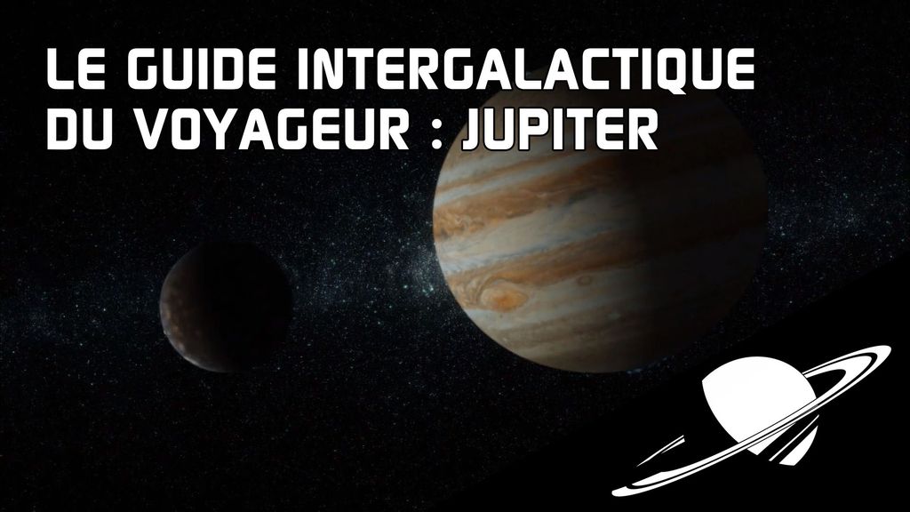 Le guide intergalactique du Voyageur : Jupiter