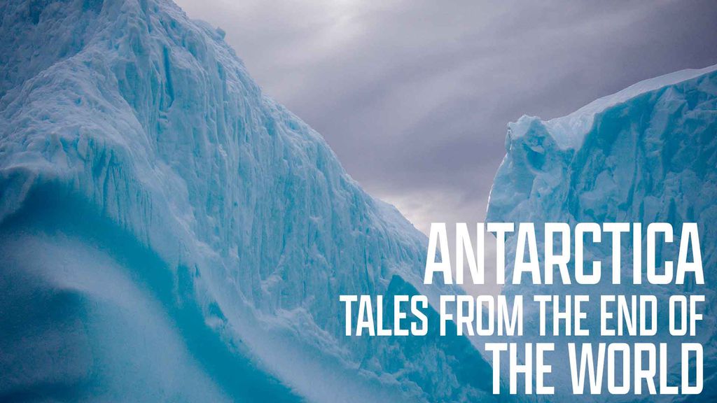 Antarctica - Tales from the End of the World