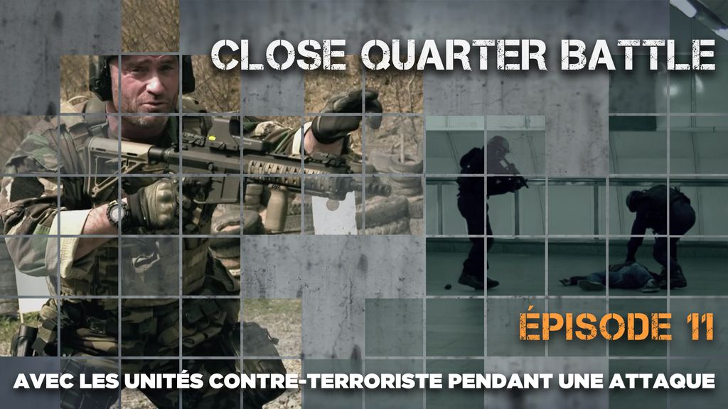 Close Quarter Battle | Episode 11 : Avec les unité contre-terroriste pendant une attaque